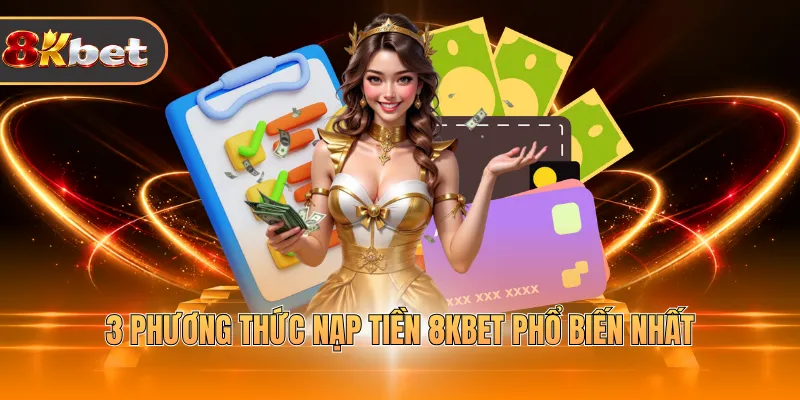 Nạp Tiền 8KBET - Hỗ Trợ Đa Kênh, Thao Tác Đơn Giản - rovix9