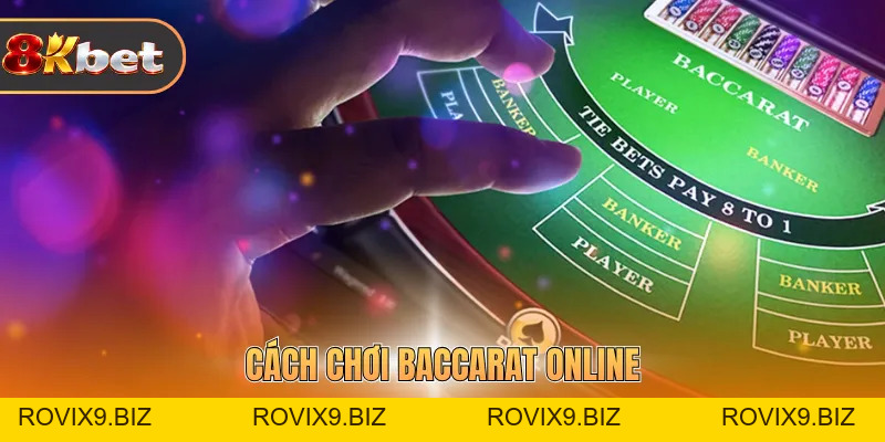 Cách Chơi Baccarat Online - Chuẩn Luật, Khám Phá Ngay - rovix9