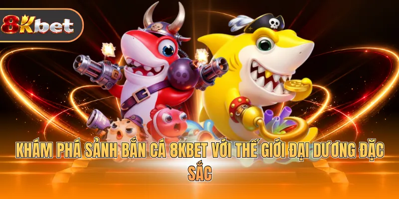 Bắn Cá 8KBET - Săn Boss Siêu Khủng, Rinh Thưởng Cực Lớn - rovix9