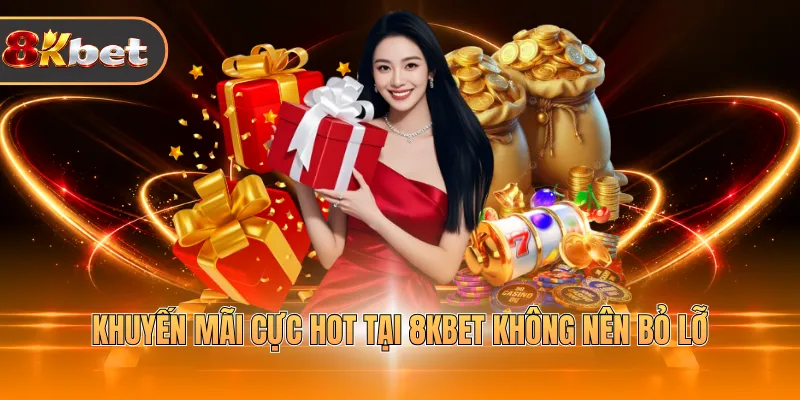Khuyến Mãi 8KBET - Điều Kiện Và Chương Trình Hot 2026 - rovix9